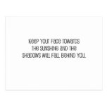 Cute, "Face Towards the Sunshine" quote Post Cards