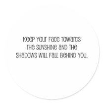 Cute, "Face Towards the Sunshine" quote