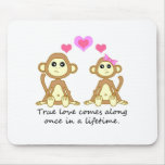 Cute Monkeys - True Love Comes Along Once in a... mousepads