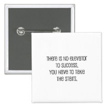 Cute, "No elevator to success" quote Button