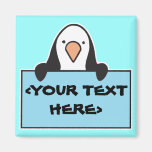 CUTE PENGUIN WITH CUSTOM SIGN, <YOUR TEXT HERE> FRIDGE MAGNET