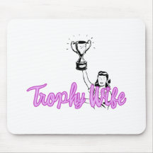 Cute "Trophy Wife" design Mouse Pads