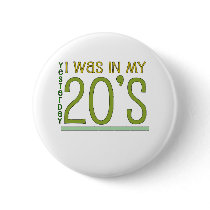 Cute, "Yesterday I was in my 20's" Pin