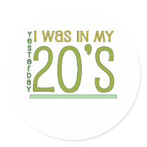 Cute, "Yesterday I was in my 20's" Stickers