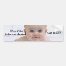 cutebabyblueeyes_01, What if the baby you abort... Bumper Sticker