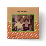 Cutest Ever Photo Button/Pin