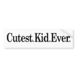 Cutest Kid Ever bumper stickers