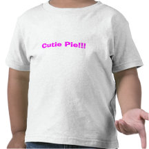 Cutie Pie!!! Tees