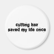 Cutting Hair Saved My Life Once Refrigerator Magnet