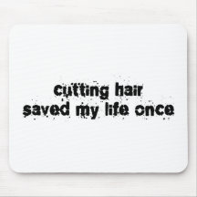 Cutting Hair Saved My Life Once Mouse Pads