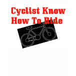 Cyclist know how to ride t-shirts