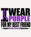 Cystic Fibrosis I Wear Purple For My Best Friend T Shirt