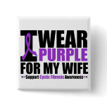 Cystic Fibrosis I Wear Purple For My Wife buttons