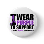 Cystic Fibrosis I Wear Purple To Support Awareness buttons