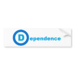 D is for Dependence bumper stickers