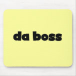 Da Boss Tshirts and Gifts Mousepad