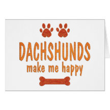 Dachshunds Make Me Happy Greeting Card