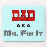 Dad AKA Mr. Fix It Novelty Mouse Pads