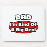 Dad...Big Deal Mouse Pads