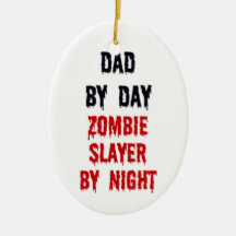 Dad By Day Zombie Slayer By Night Ornaments