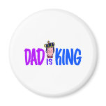 Dad Is King magnets