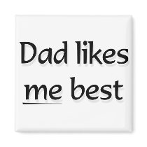 Dad likes me best