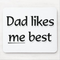 Dad likes me best
