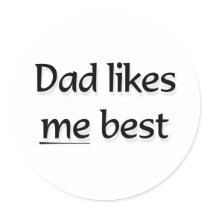 Dad likes me best
