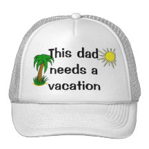Dad needs a vacation! mesh hat