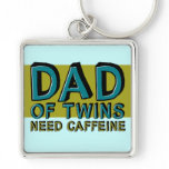 Dad of Twins NEED Caffeine keychains
