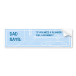 Dad Says (Plumber) bumper stickers