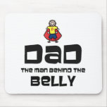 Dad, The Man Behind the Belly mousepads