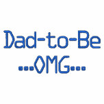 Dad-to-Be...OMG... embroidered shirts