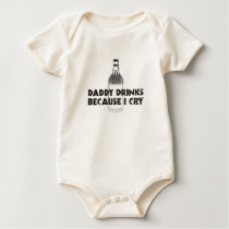 "DADDY DRINKS BECAUSE I CRY" ORGANIC ONESIE