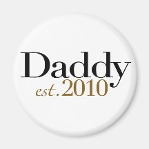 Daddy Est 2010 Magnet