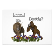 Daddy? NO says the lion to the gorilla Invites