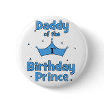 Daddy of the 1st Birthday Prince! buttons