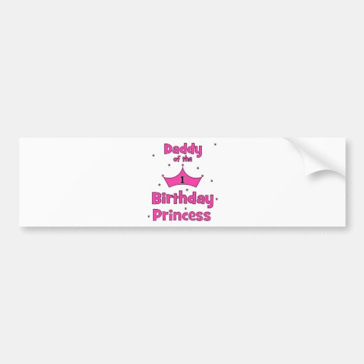 Daddy of the 1st Birthday Princess! Bumper Stickers