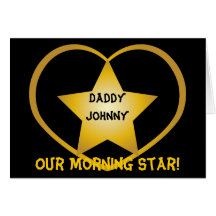 Daddy Our Morning Star!-Customise Greeting Card