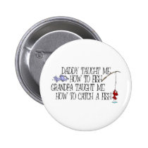 Daddy Taught Me How To Fish... buttons