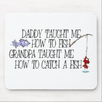 Daddy Taught Me How To Fish... mousepads