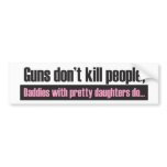 Daddy's Girl: Guns Dont Kill People Bumper Sticker bumper stickers