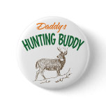 Daddy's Hunting Buddy buttons