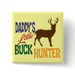Daddy's Little Buck Hunter buttons
