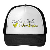 Daddy's little chickadee trucker hat