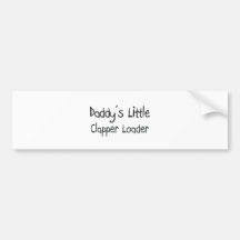 Daddy's Little Clapper Loader Bumper Stickers