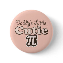 Daddy's Little Cutie Pi Button