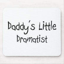 Daddy's Little Dramatist Mouse Pad