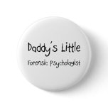 Daddy's Little Forensic Psychologist buttons
