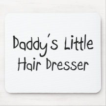 Daddy's Little Hair Dresser Mousepad